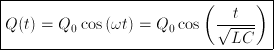 \boxed{ Q(t) = Q_0\cos{(\omega t)} = Q_0\cos{\left(\frac{t}{\sqrt{LC}}\right)} }